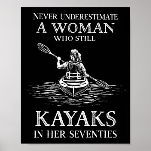 Underestimate woman who kayaks in her seventies poster