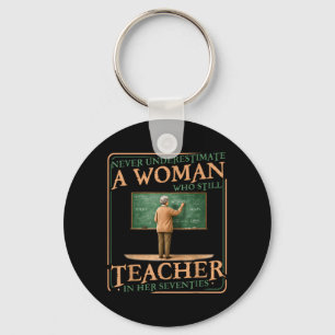 Underestimate Woman Who Teaches in Her Seventies Key Ring