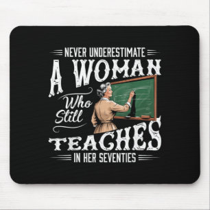 Underestimate Woman Who Teaches in Her Seventies Mouse Pad