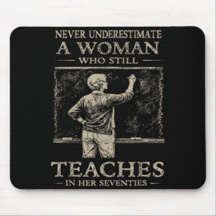 Underestimate Woman Who Teaches in Her Seventies Mouse Pad