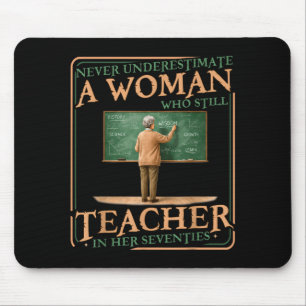 Underestimate Woman Who Teaches in Seventies _6 Mouse Pad