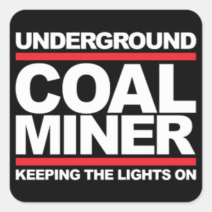 UNDERGROUND COAL MINER SQUARE STICKER