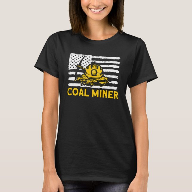 Underground Mining Coal Miner American Coal Miner  T-Shirt (Front)