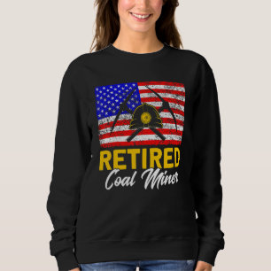 Underground Mining Retired American Coal Miner 1 Sweatshirt