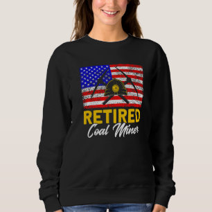Underground Mining Retired American Coal Miner 2 Sweatshirt