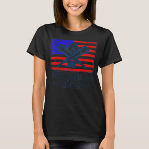 Underground Mining Tough American Miner American C T-Shirt