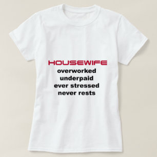 Underpaid Housewife T-Shirt