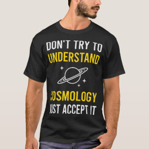 Understand Cosmology T-Shirt