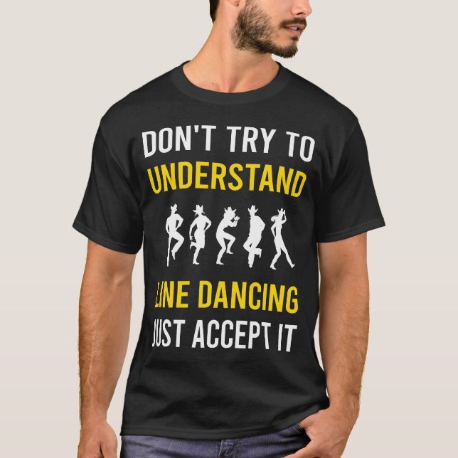 Understand Line Dancing Dance Dancer T-Shirt (Front)