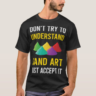 Understand Sand Art T-Shirt