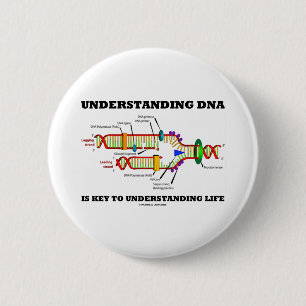 Understanding DNA Is Key To Understanding Life 6 Cm Round Badge