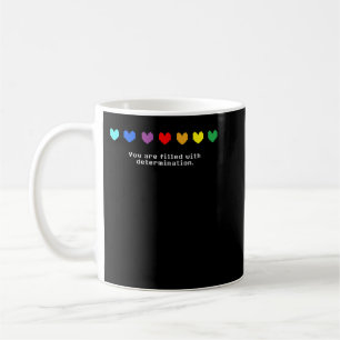 Undertale - You are Filled with Determination.  Coffee Mug