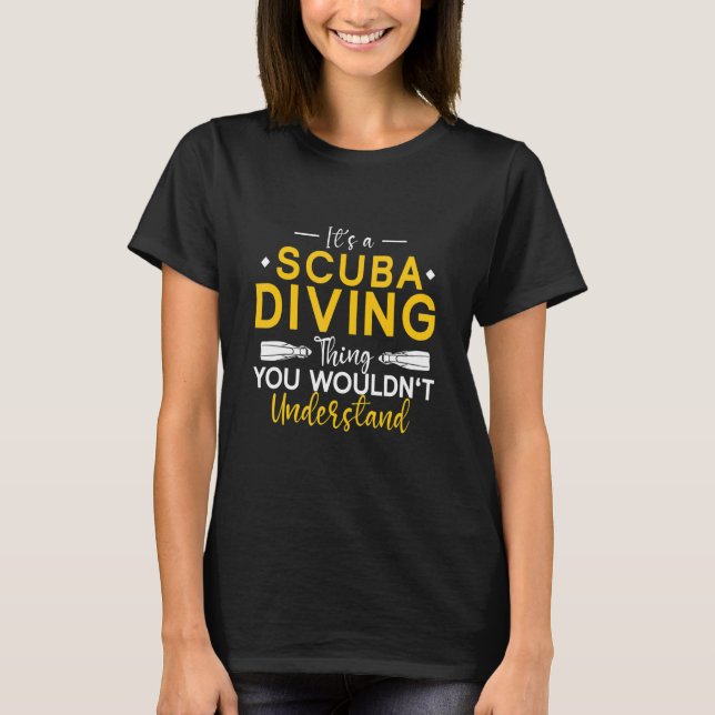 Underwater Diving It's A Scuba Diving Thing Scuba  T-Shirt (Front)