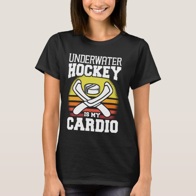 Underwater Hockey Is My Cardio Freediving Swimming T-Shirt (Front)