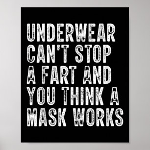 Underwear Cant Stop A Fart And You Think A Mask Fu Poster