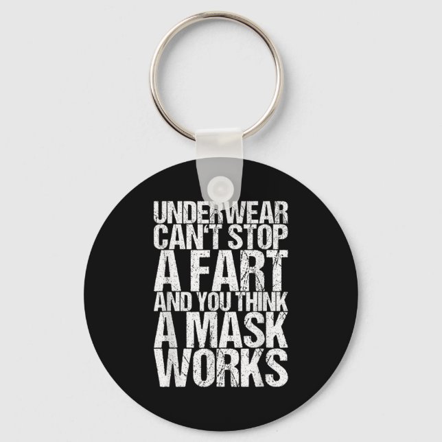 Underwear Can't Stop A Fart And You Think A Mask W Key Ring (Front)