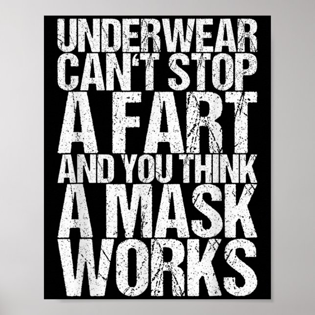Underwear Can't Stop A Fart And You Think A Mask W Poster (Front)