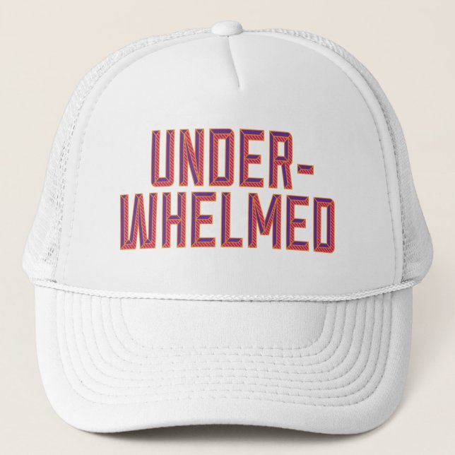 Underwhelmed Trucker Hat (Front)