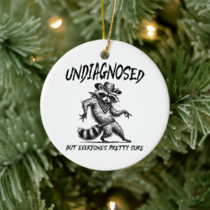 Undiagnosed But Everyone's Pretty Sure Funny Ceramic Ornament