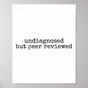 Undiagnosed But Peer Reviewed, Funny Mental Health Poster