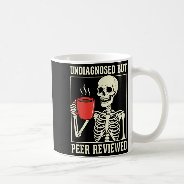Undiagnosed But Peer Reviewed Skeleton Coffee Mug (Right)