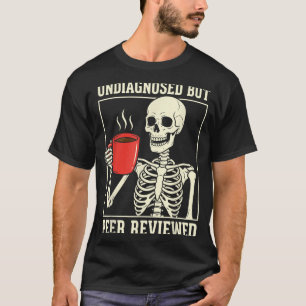 Undiagnosed But Peer Reviewed Skeleton T-Shirt