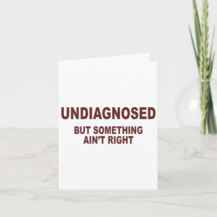 Undiagnosed But Soing Aint Right _1 Card