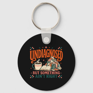 Undiagnosed But Soing Aint Right Book Cleaning Mum Key Ring