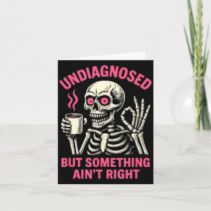 Undiagnosed But Soing Aint Right Funny Halloween Card