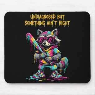 Undiagnosed But Soing Aint Right Funny Quote Mouse Pad