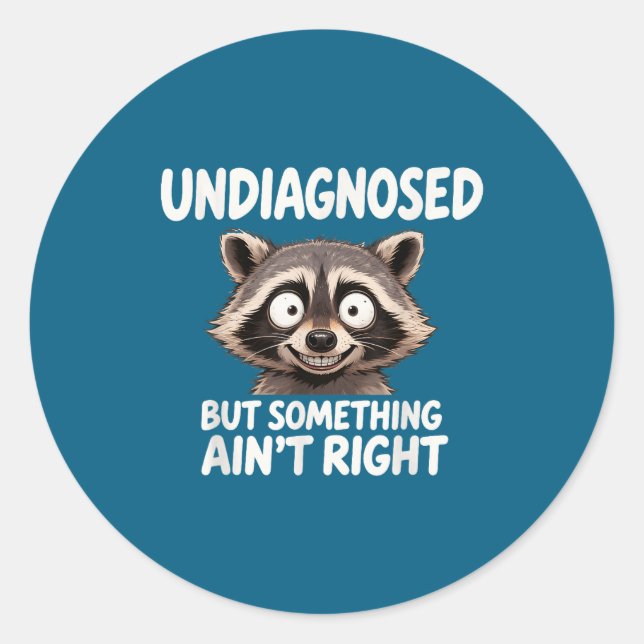 Undiagnosed But Soing Ain't Right Funny Raccoon Me Classic Round Sticker (Front)