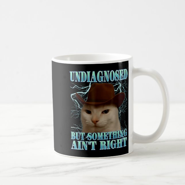 Undiagnosed But Soing Ain't Right Funny Silly Cat  Coffee Mug (Right)