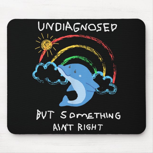 Undiagnosed But Soing Aint Right  Mouse Pad (Front)