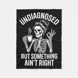 Undiagnosed But Soing Aint Right Quote Funny Fleece Blanket