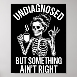 Undiagnosed But Soing Aint Right Quote Funny Poster