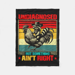 Undiagnosed But Soing Aint Right Raccoon Chicken M Fleece Blanket