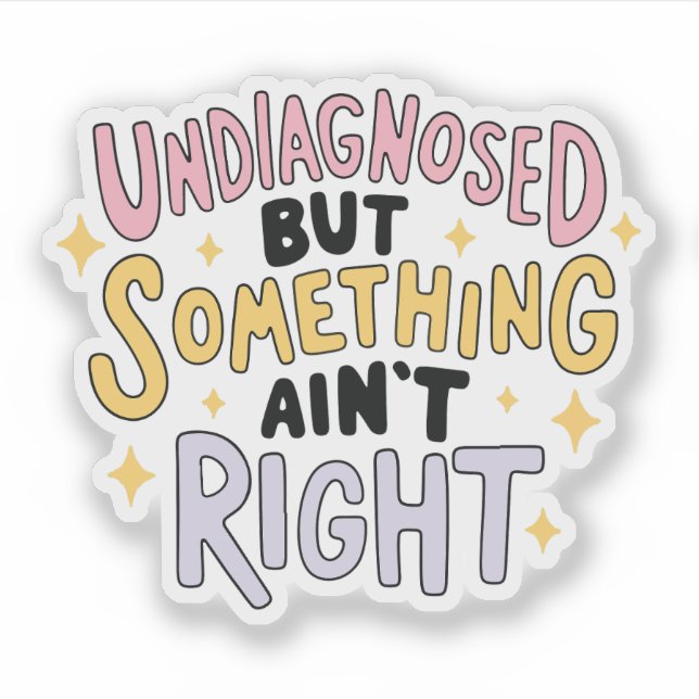 Undiagnosed But Something ain't Right (Front)