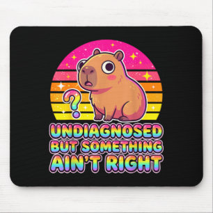 Undiagnosed But Something Aint Right Capybara Mouse Pad