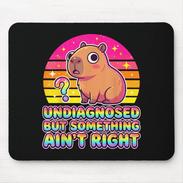 Undiagnosed But Something Aint Right Capybara Mouse Pad (Front)
