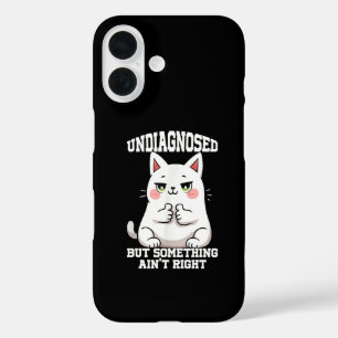 Undiagnosed But Something Ain't Right iPhone 16 Case