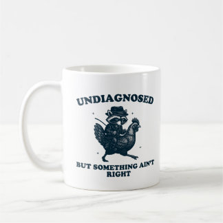 Undiagnosed But Something Ain't Right Coffee Mug