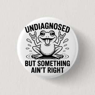 Undiagnosed But Something Ain't Right Frog 3 Cm Round Badge