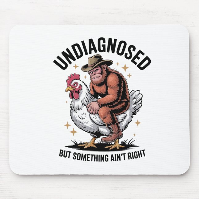 Undiagnosed But Something Ain't Right Funny Bigfoo Mouse Pad (Front)