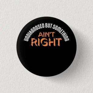 Undiagnosed But Something Ain't Right Funny Joke 3 Cm Round Badge