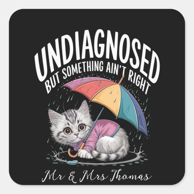 Undiagnosed but Something Ain't Right Funny Mental Square Sticker (Front)