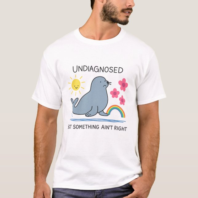 Undiagnosed But Something Ain't Right – Mental Hea T-Shirt (Front)