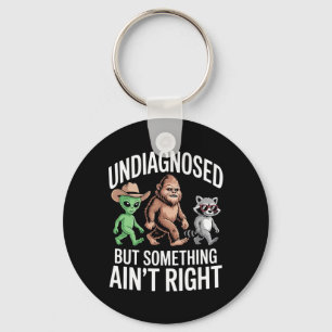 Undiagnosed But Something Ain't Right Mental Healt Key Ring
