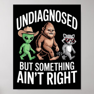 Undiagnosed But Something Ain't Right Mental Healt Poster