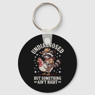 Undiagnosed But Something Ain't Right Racoon Men Key Ring