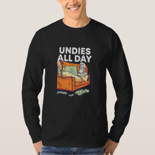 Undies All Day Work From Home Clothes Wfh Outfit 5 T-Shirt